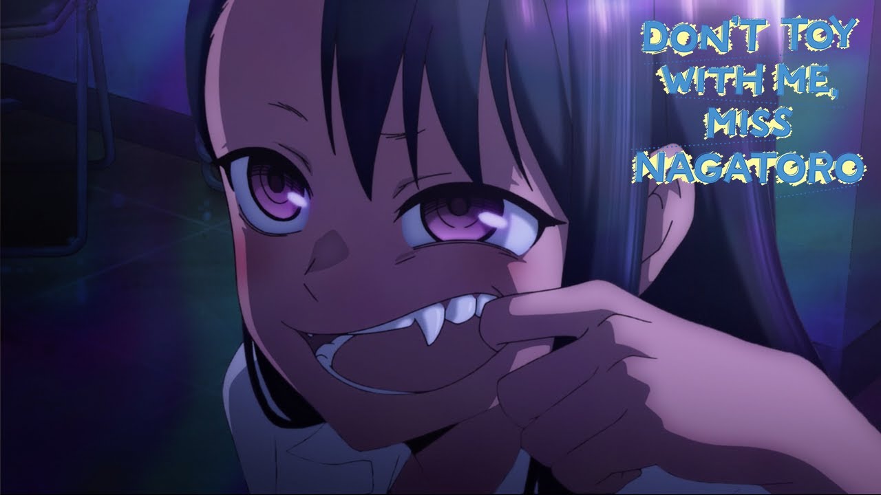 DON'T TOY WITH ME, MISS NAGATORO Ep. 1  Senpai is a bit / Senpai, don't  you ever get angry? 